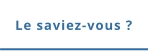 Le saviez-vous ?